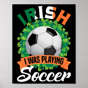 Iers Ik Was Voetbal spelend Klaver Sint-Patricks  Poster