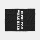 Iers Je was Bier Grappig St Patricks Dag Drinken Fleece Deken (Voorkant (Horizontaal))