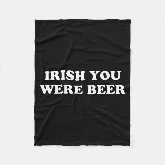 Iers Je was Bier Grappig St Patricks Dag Drinken Fleece Deken (Voorkant)