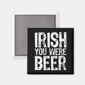 Iers Jij Was Bier Grappige St. Patrick's Dag  Magneet (Voorkant / Achterkant)