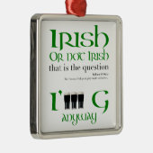 Iers of niet Iers St Patrick's Day MSqO Metalen Ornament (Rechts)
