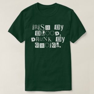 Iers van bloed, dronken uit keuze t-shirt