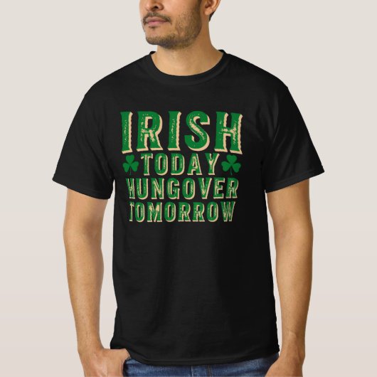 Iers Vandaag Dronken Morgen T-shirt – Grappige St. (Voorkant)