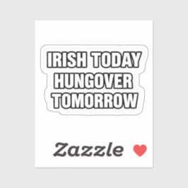 Iers Vandaag Hangover Morgen St Patrick Sticker