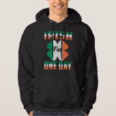 Iers Voor Een Dag Grappig St Patrick's dag ideeën  Hoodie (Voorkant)