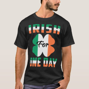 Iers Voor Een Dag Grappig St Patrick's dag ideeën T-shirt