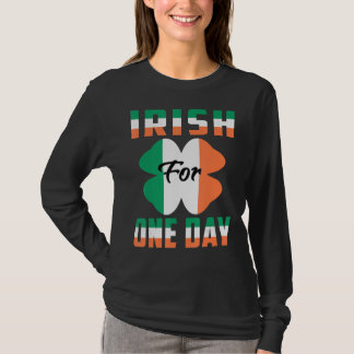 Iers Voor Een Dag Grappig St Patrick's dag ideeën  T-shirt