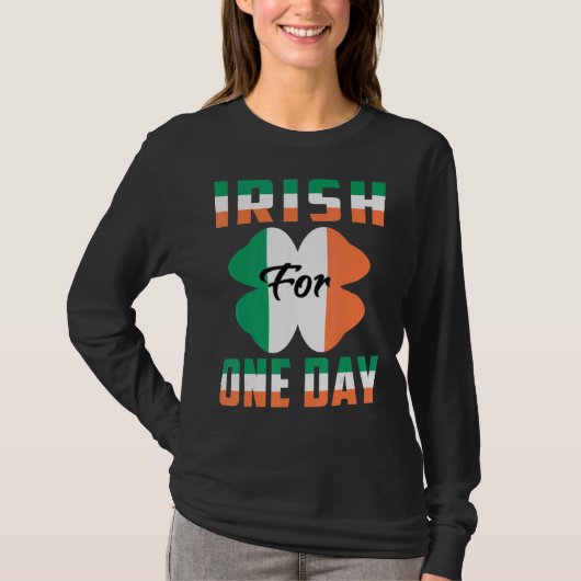 Iers Voor Een Dag Grappig St Patrick's dag ideeën  T-shirt (Voorkant)