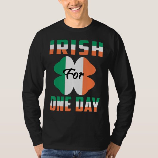 Iers Voor Een Dag Grappig St Patrick's dag ideeën  T-shirt (Voorkant)
