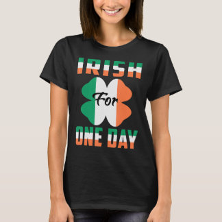 Iers Voor Een Dag Grappig St Patrick's dag ideeën  T-shirt