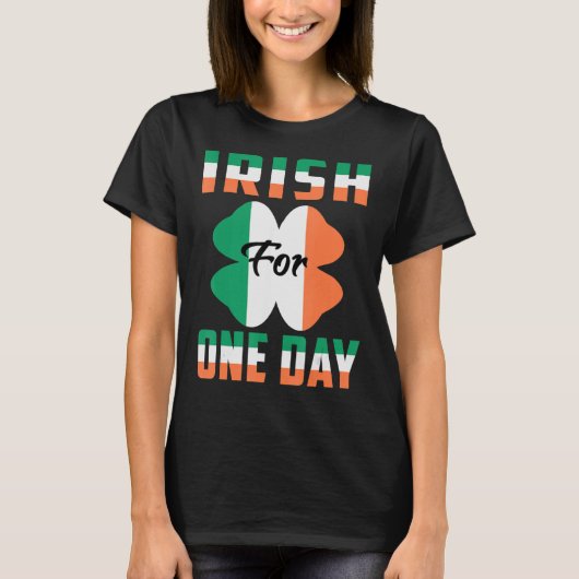 Iers Voor Een Dag Grappig St Patrick's dag ideeën  T-shirt (Voorkant)