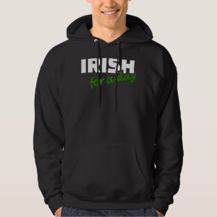Iers voor een dag Humor Joke Funny St Patrick's Da Hoodie