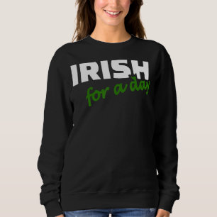 Iers voor een dag Humor Joke Funny St Patrick's Da Trui
