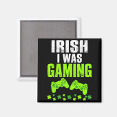 Iers was gamen st patrick's dag grappige gamer magneet (Voorkant / Achterkant)