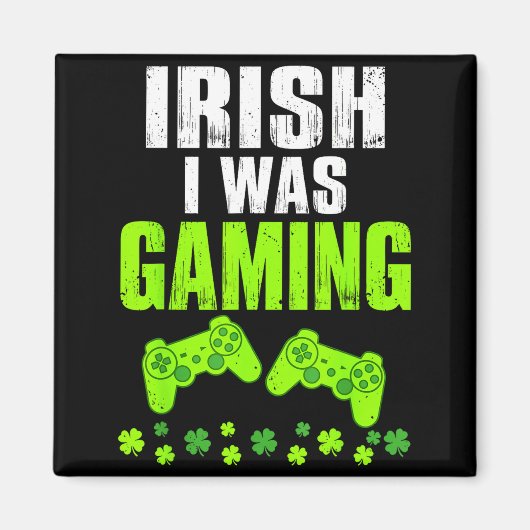 Iers was gamen st patrick's dag grappige gamer magneet (Voorkant)