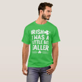 Iers was ik een beetje langer dan de St Patricks D T-shirt (Voorkant volledig)