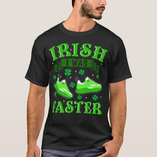 Iers was ik sneller lopen St Patrick s dag 2 T-shirt (Voorkant)