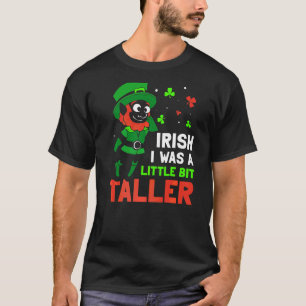 Iers wou dat ik een beetje groter was dan Leprecha T-shirt