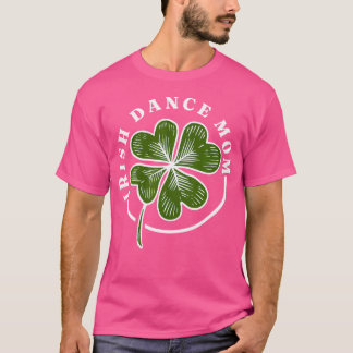 Ierse Dans Moeder Ierse Dansen Ierse Danser T-shirt