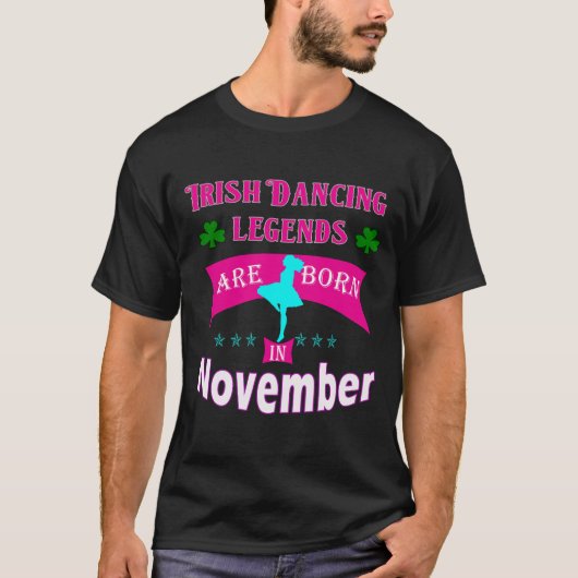 Ierse dansende legendes zijn geboren in november t-shirt (Voorkant)