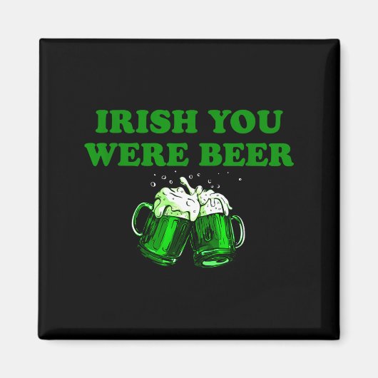 Ierse Jij Was Bier, Grappig Bier St. Patrick's Dag Magneet (Voorkant)