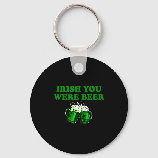 Ierse Jij Was Bier, Grappig Bier St Patricks Dag Sleutelhanger (Voorkant)