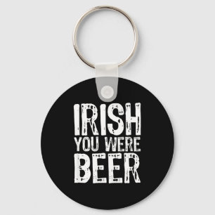 Ierse Jij Was Bier Grappig St. Patrick's Dag  Sleutelhanger