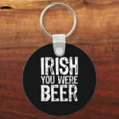 Ierse Jij Was Bier Grappig St. Patrick's Dag Sleutelhanger (Voorkant)