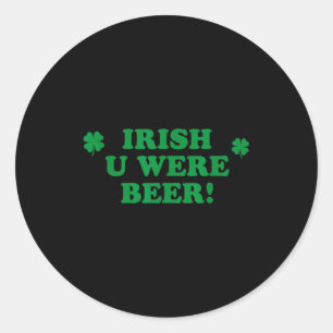 Ierse Jij Was Bier, Grappige Schattige Klaver Heil Ronde Sticker