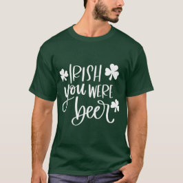 Ierse Jij Was Bier Groen Grappig T-shirt