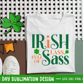 Ierse Lass vol met Sass Funny St Patrick's Day T-shirt