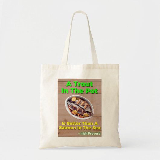 Ierse proverb - een forel in de pot is beter dan tote bag (Voorkant)