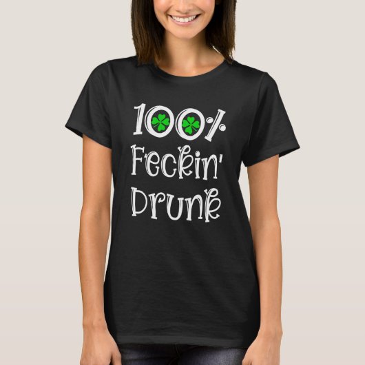 Ierse Pub 100 Verdomde Dronken St. Patrick's Dag D T-shirt (Voorkant)