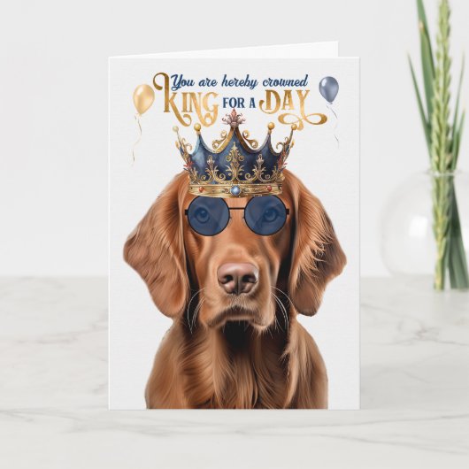 Ierse Setter Dog King voor een Dag Grappige Verjaa Kaart (Voorkant)