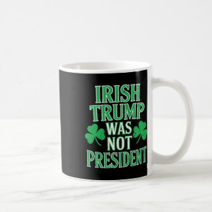 Ierse Trump Was Niet President Grappig Anti Trump Koffiemok
