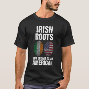 Ierse wortels maar opgegroeid als een Amerikaan Ie T-shirt