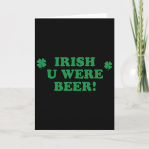 Ierse You Were Beer Shirt Drinken Mannen Vrouwen S Kaart