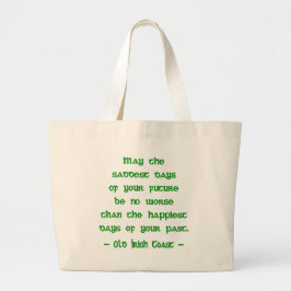 Ierse Zegen Moge de Treurigste Dagen van de Toekom Grote Tote Bag