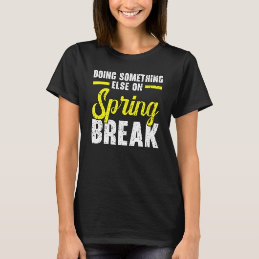 Iets anders doen op de vakantie van de lenteverbre t-shirt (Voorkant)