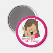 Iets is Mithing! meisje Magneet (Voorkant / Achterkant)