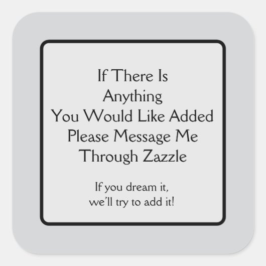 Iets toe te voegen? vierkante sticker (Voorkant)