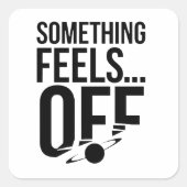 Iets voelt af - verontrustende en cryptische boods vierkante sticker (Voorkant)