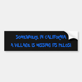 IETS WAAR IN CALIFORNIË, IS EEN VILLAGE VERMIST... BUMPERSTICKER