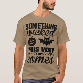 Iets wat Wicked zijn Halloween grappig maakt T-shirt