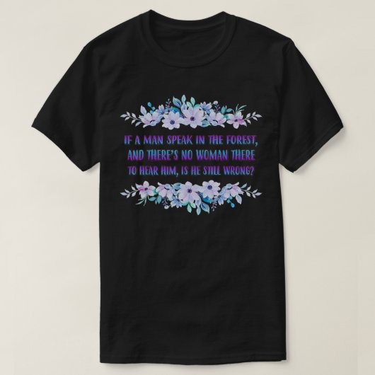 If A Man Speaks In The Forest Funny Cute T-shirt (Design voorkant)