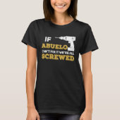 If Abuelo Can't Fix We're All Screwed Handyman Gra T-shirt (Voorkant)