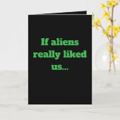 "If aliens really liked us" Joke (Any)  Kaart (Gele Bloem)