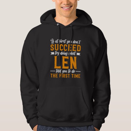 If at First You Don t Succeed Try Doing What Len T Hoodie (Voorkant)