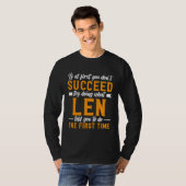 If at First You Don t Succeed Try Doing What Len T T-shirt (Voorkant volledig)