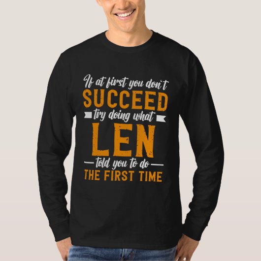If at First You Don t Succeed Try Doing What Len T T-shirt (Voorkant)